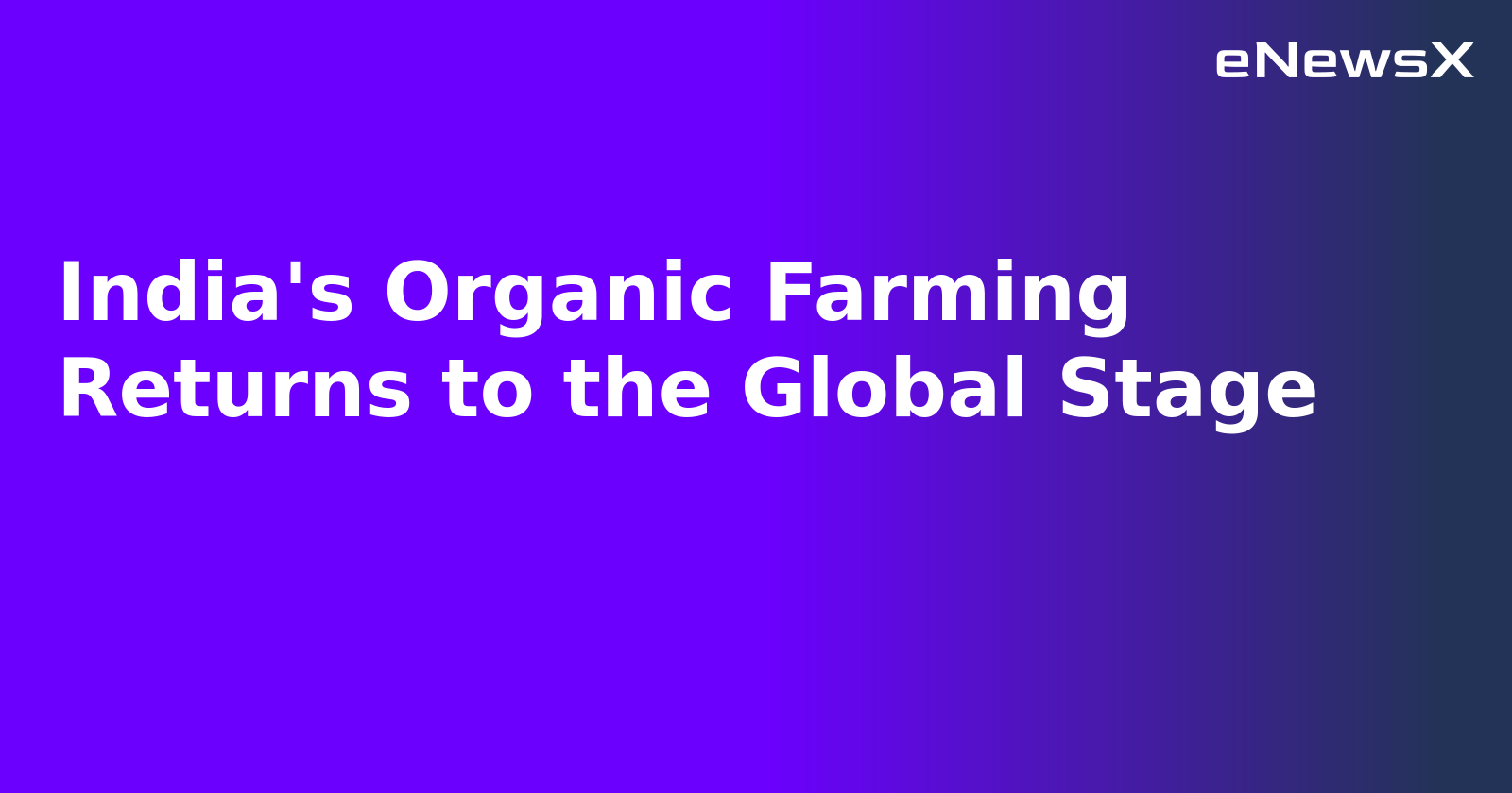 India's Organic Farming Returns to the Global Stage.webp