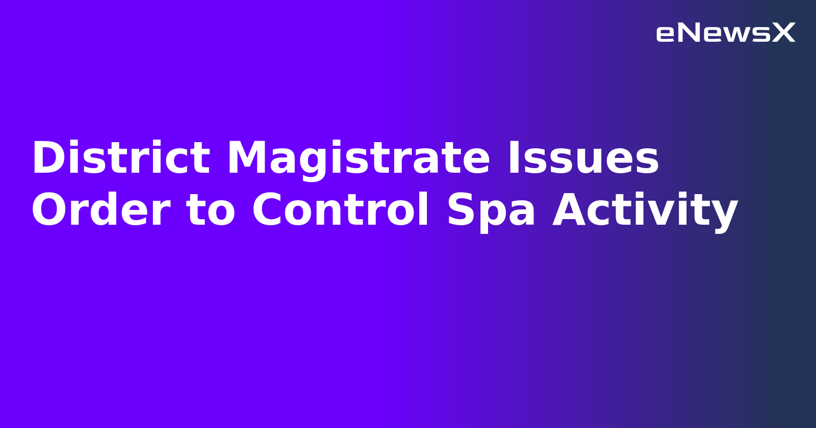 District Magistrate Issues Order to Control Spa Activity.webp