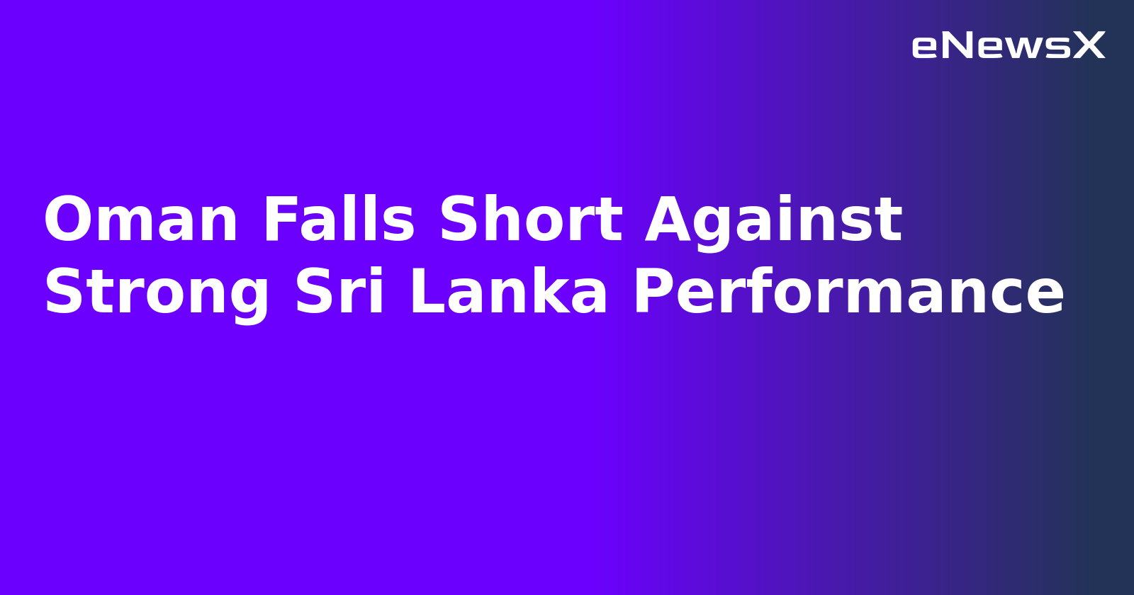 Oman Falls Short Against Strong Sri Lanka Performance