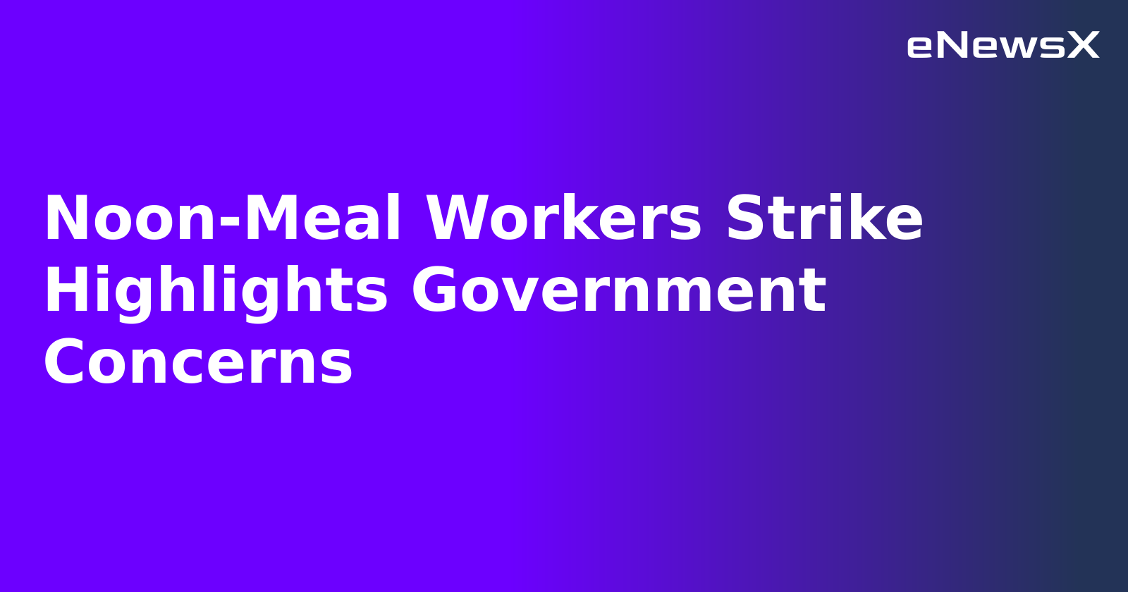 Noon-Meal Workers Strike Highlights Government Concerns.webp