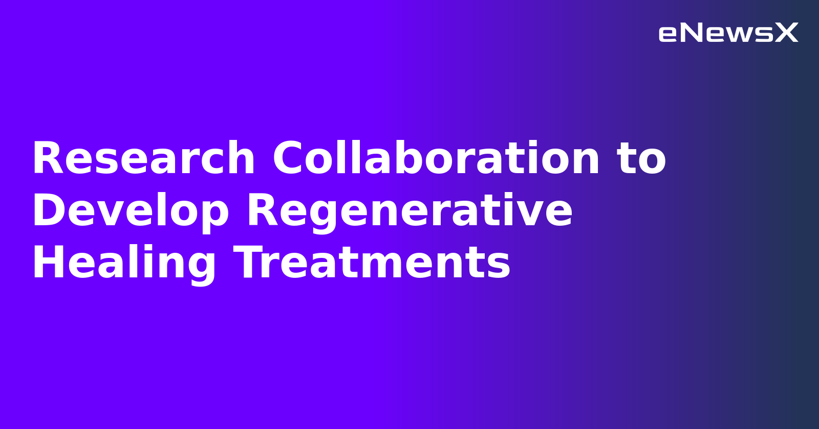 Research Collaboration to Develop Regenerative Healing Treatments.webp