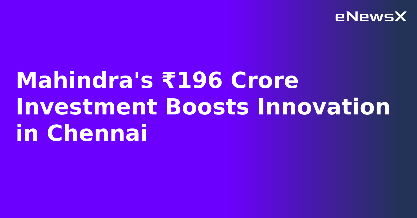 Mahindra's ₹196 Crore Investment Boosts Innovation in Chennai.webp Mahindra's ₹196 Crore Investment Boosts Innovation in Chennai.webp