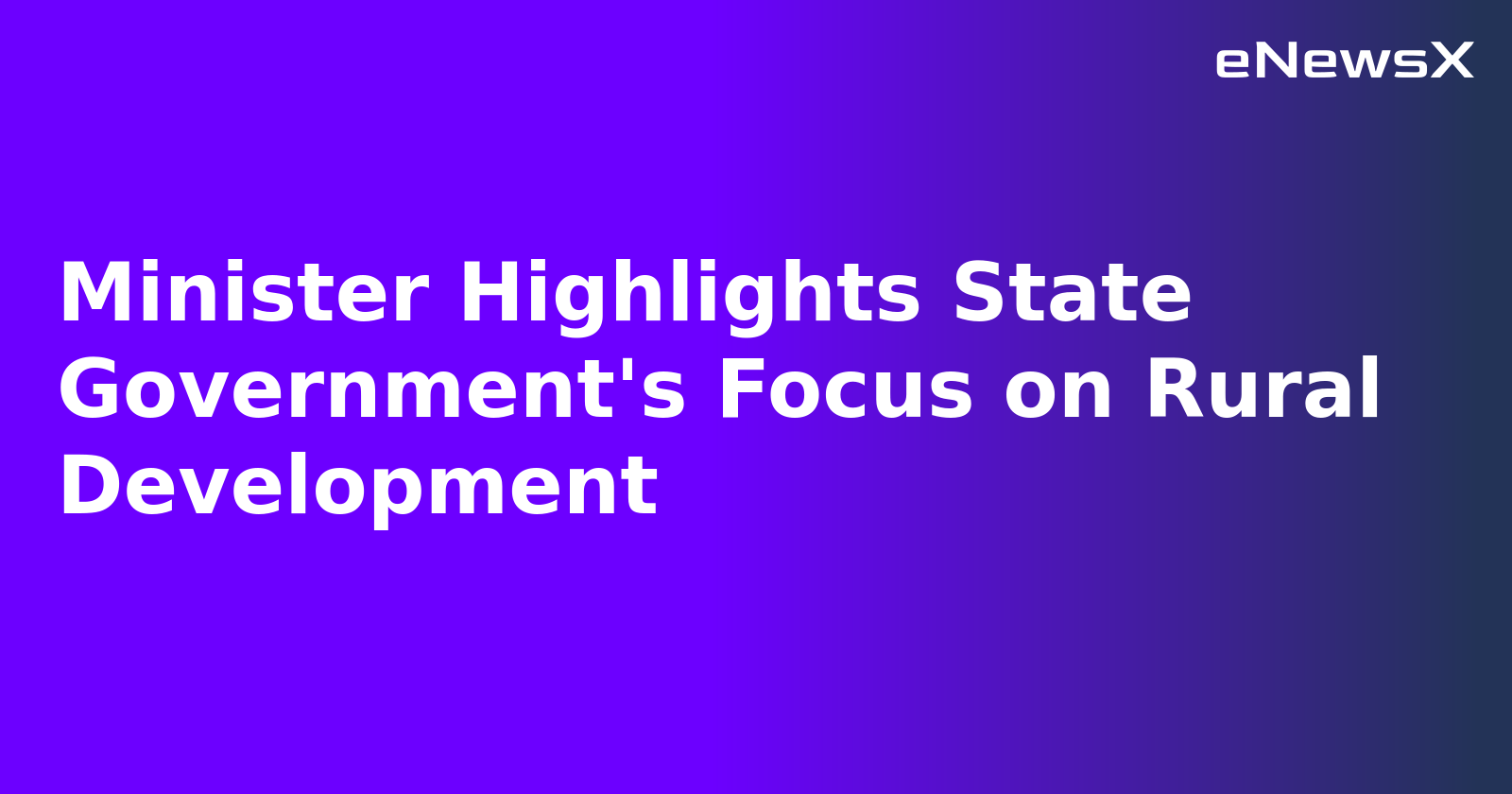 Minister Highlights State Government's Focus on Rural Development.webp