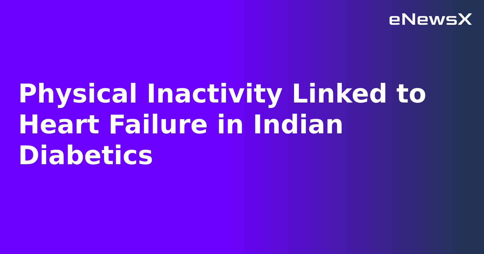Physical Inactivity Linked to Heart Failure in Indian Diabetics.webp