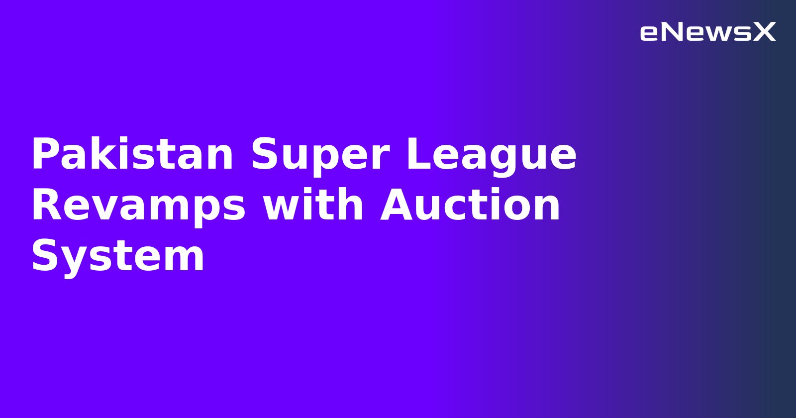 Pakistan Super League Revamps with Auction System.webp