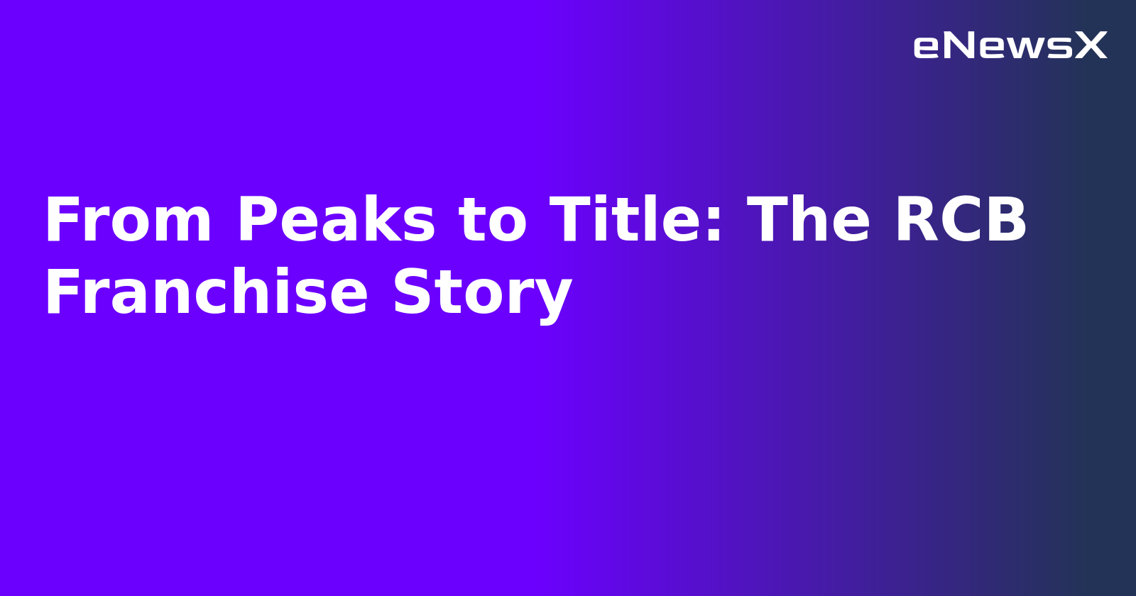 From Peaks to Title: The RCB Franchise Story.webp From Peaks to Title: The RCB Franchise Story.webp