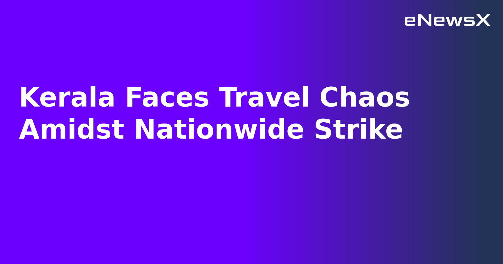 Kerala Faces Travel Chaos Amidst Nationwide Strike.webp Kerala Faces Travel Chaos Amidst Nationwide Strike.webp