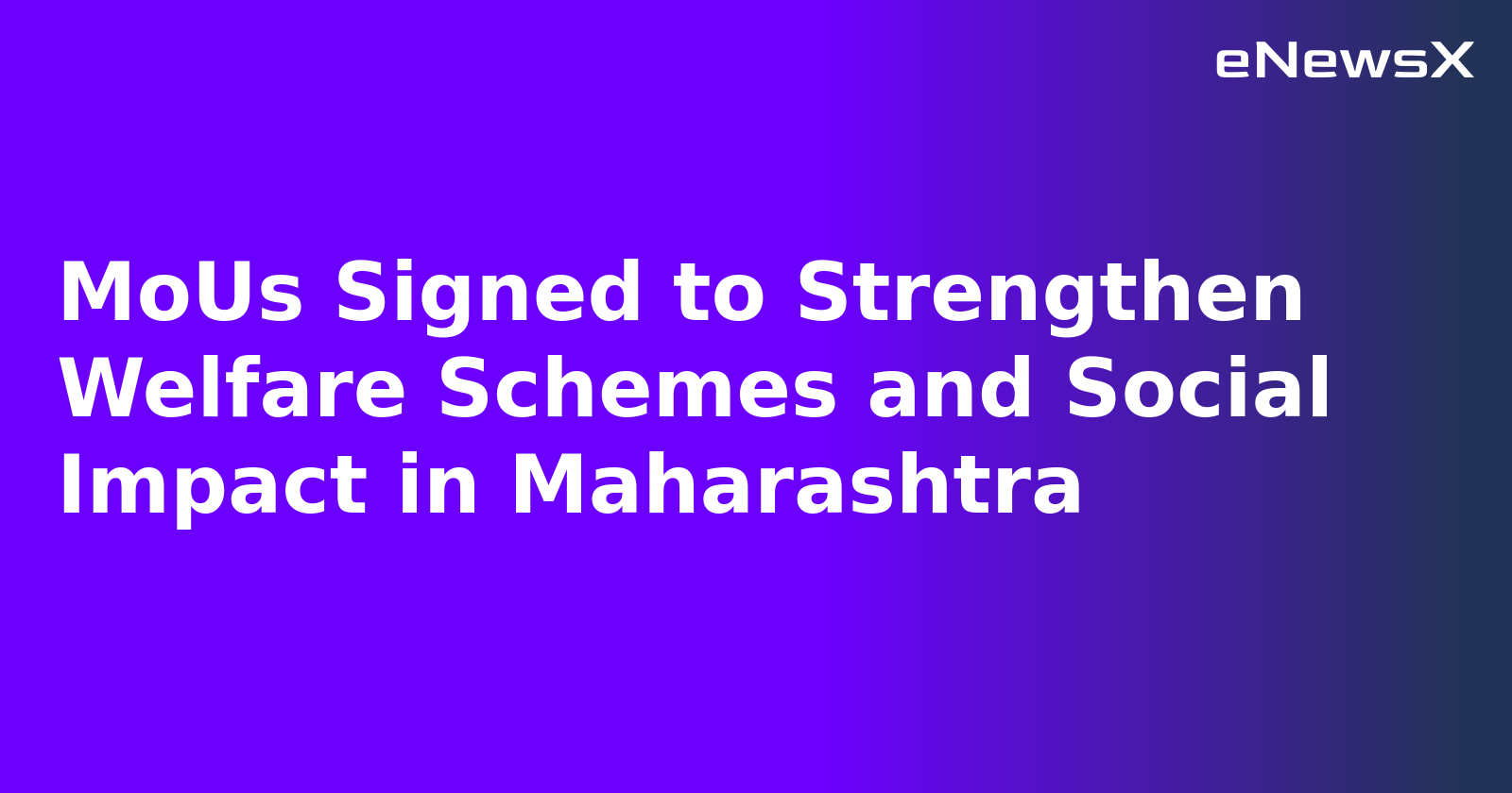 MoUs Signed to Strengthen Welfare Schemes and Social Impact in Maharashtra.webp