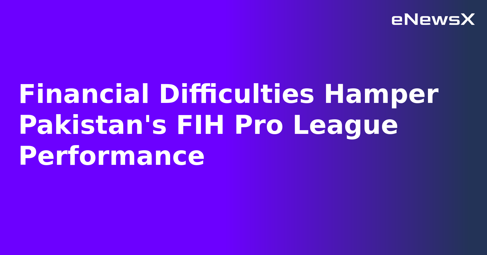Financial Difficulties Hamper Pakistan's FIH Pro League Performance