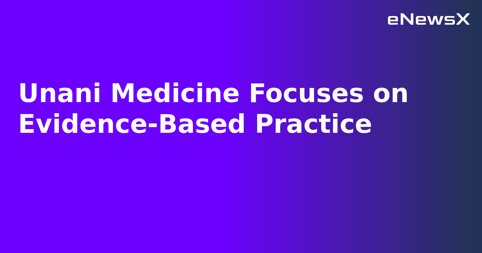 Unani Medicine Focuses on Evidence-Based Practice.webp