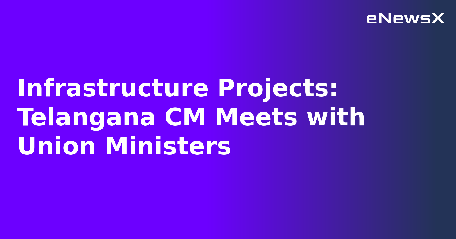 Infrastructure Projects: Telangana CM Meets with Union Ministers.webp Infrastructure Projects: Telangana CM Meets with Union Ministers.webp
