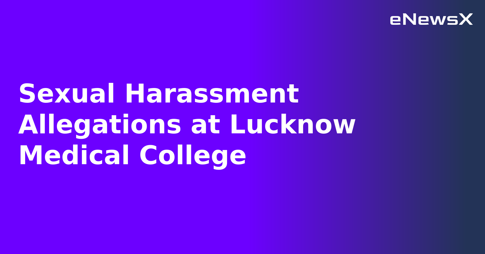 Sexual Harassment Allegations at Lucknow Medical College.webp Sexual Harassment Allegations at Lucknow Medical College.webp