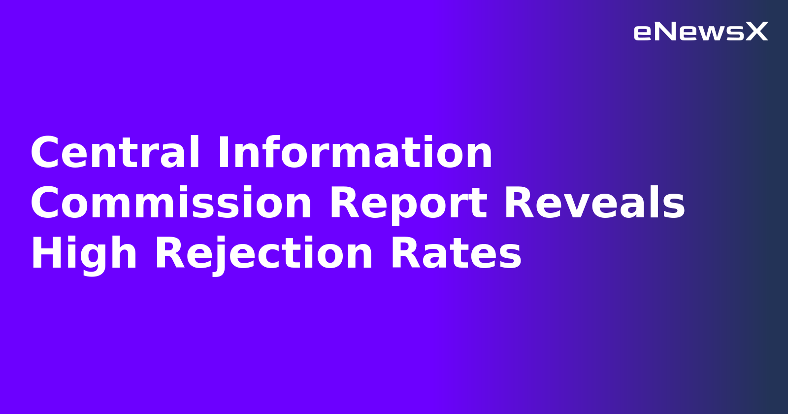 Central Information Commission Report Reveals High Rejection Rates.webp Central Information Commission Report Reveals High Rejection Rates.webp