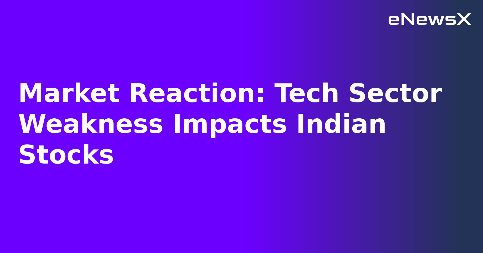 Market Reaction: Tech Sector Weakness Impacts Indian Stocks