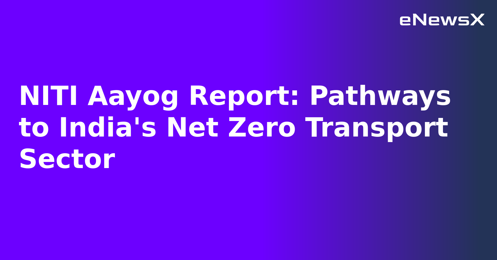 NITI Aayog Report: Pathways to India's Net Zero Transport Sector.webp