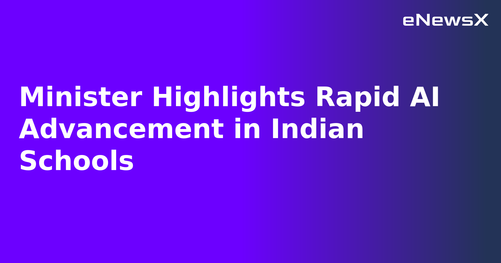 Minister Highlights Rapid AI Advancement in Indian Schools.webp