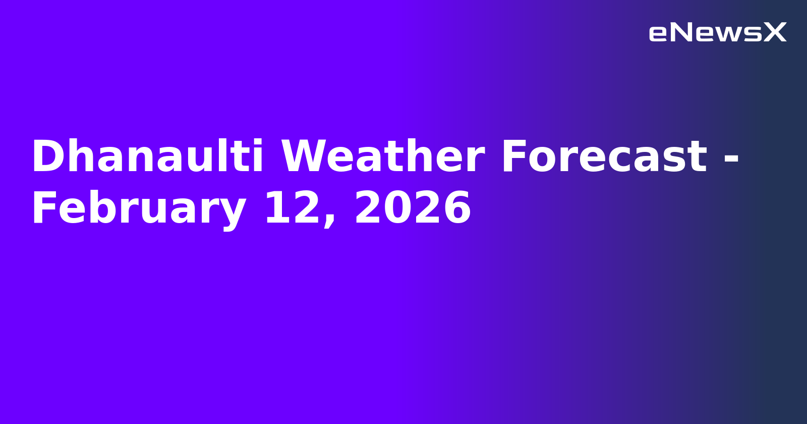 Dhanaulti Weather Forecast - February 12, 2026