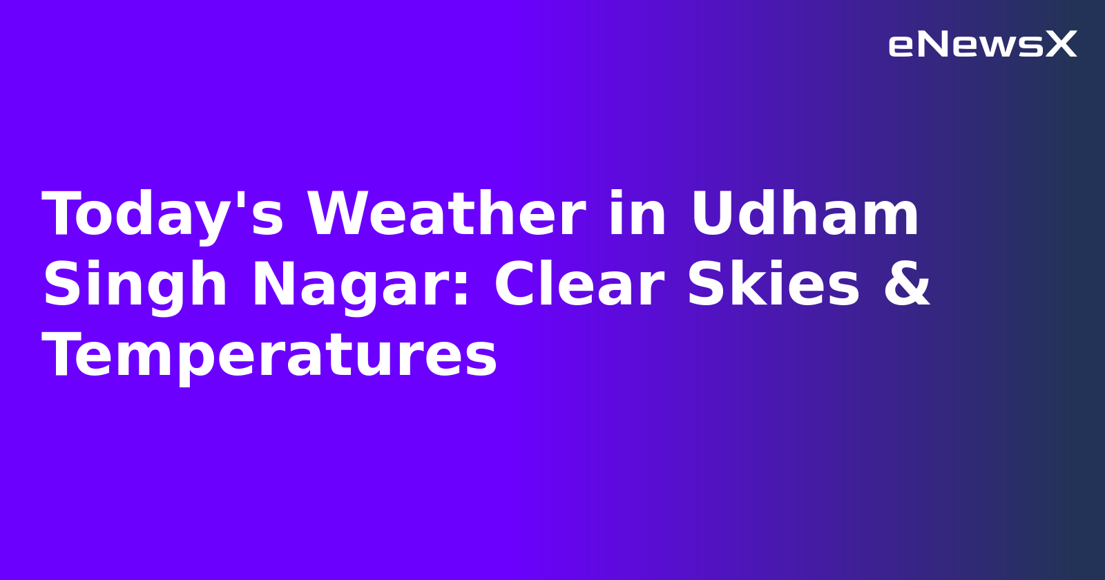 Today's Weather in Udham Singh Nagar: Clear Skies & Temperatures