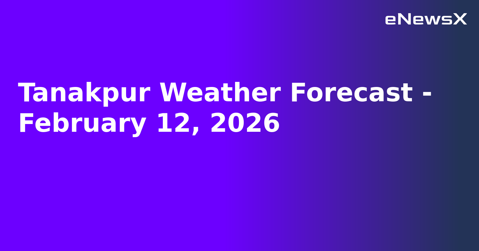 Tanakpur Weather Forecast - February 12, 2026