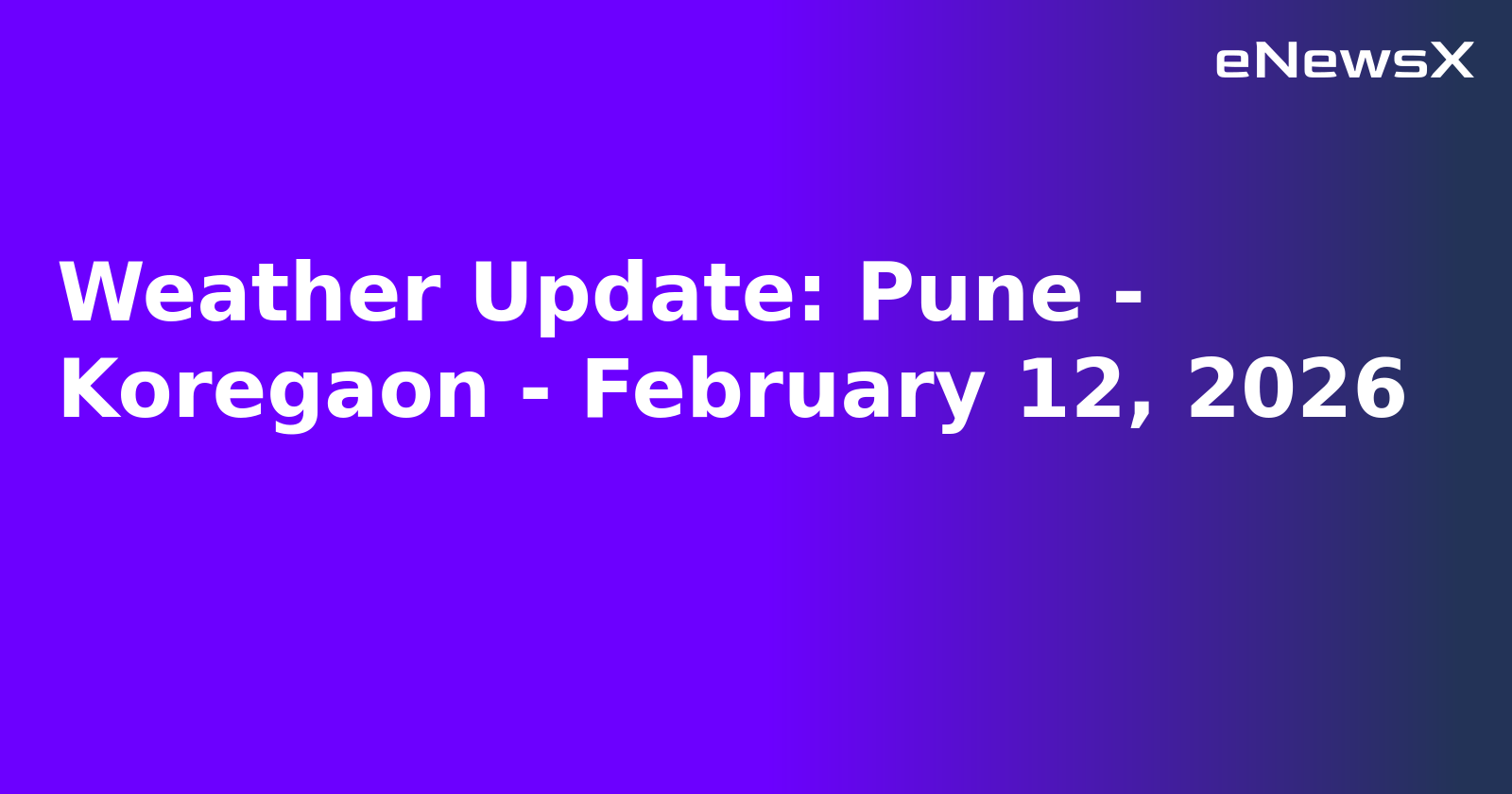 Weather Update: Pune - Koregaon - February 12, 2026.webp