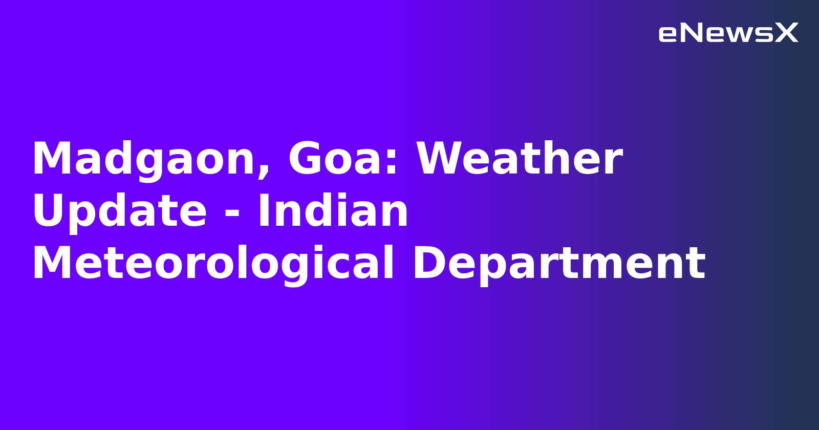 Madgaon, Goa: Weather Update - Indian Meteorological Department.webp