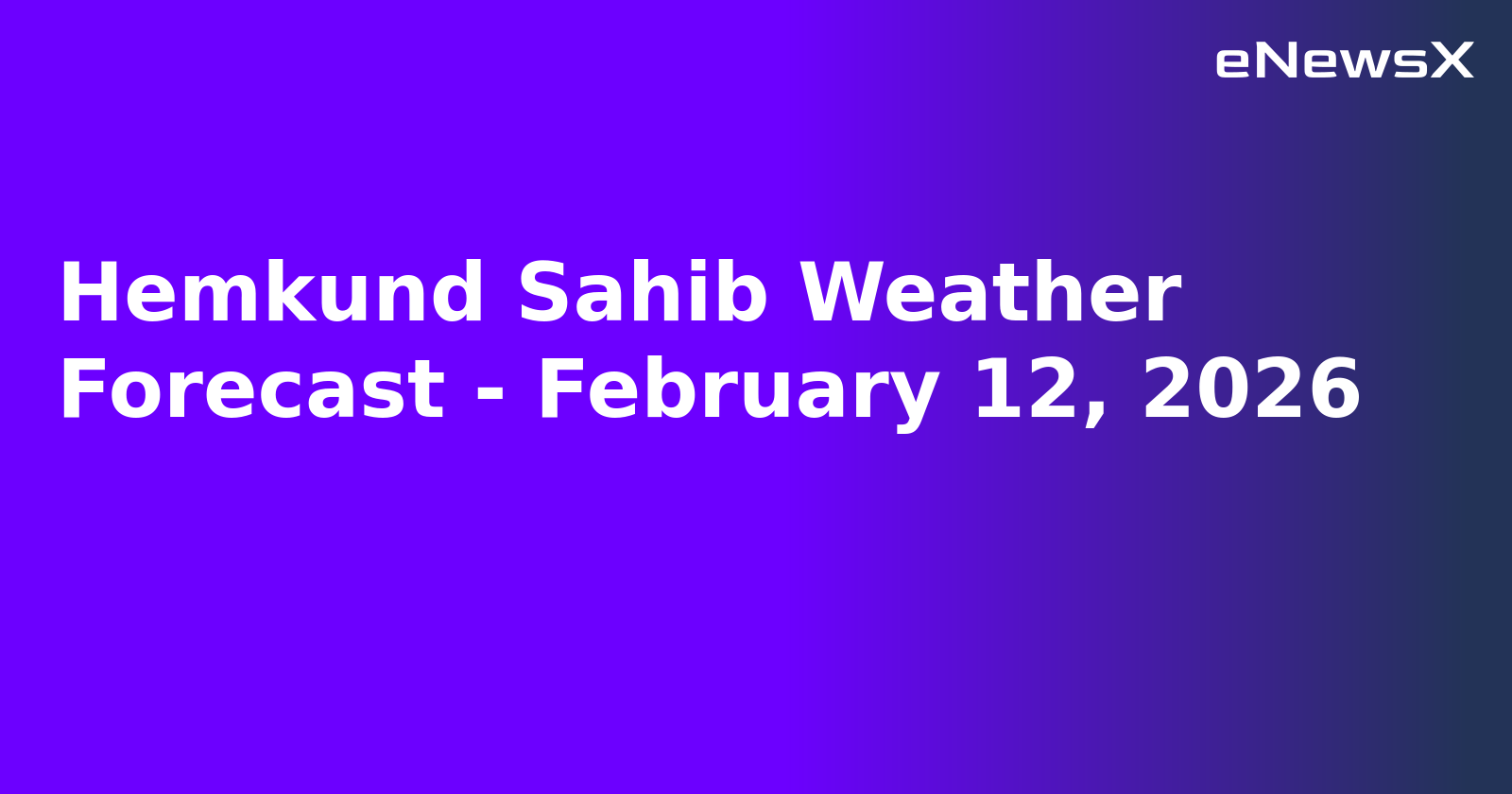 Hemkund Sahib Weather Forecast - February 12, 2026