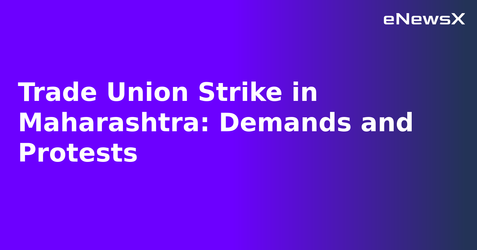 Trade Union Strike in Maharashtra: Demands and Protests