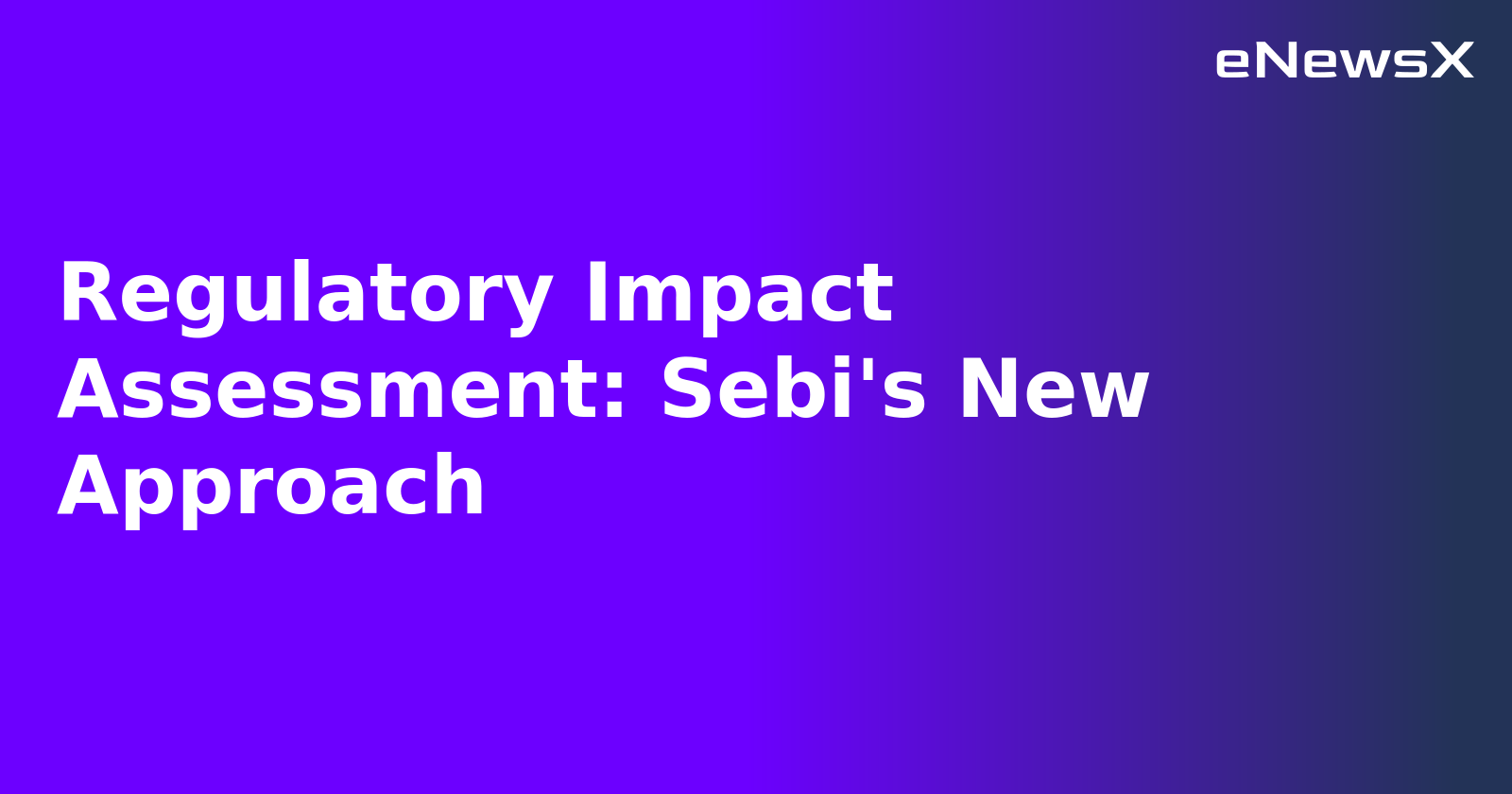 Regulatory Impact Assessment: Sebi's New Approach.webp