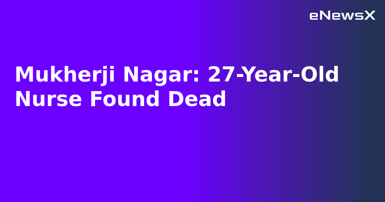 Mukherji Nagar: 27-Year-Old Nurse Found Dead.webp Mukherji Nagar: 27-Year-Old Nurse Found Dead.webp
