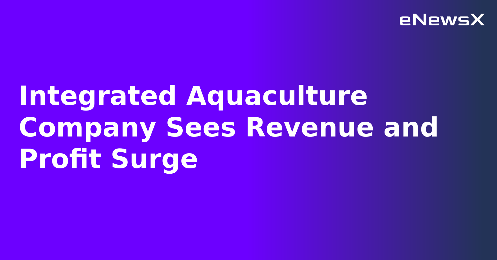 Integrated Aquaculture Company Sees Revenue and Profit Surge