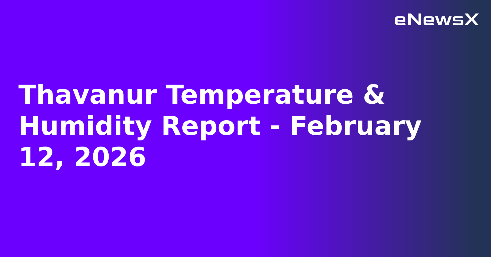 Thavanur Temperature & Humidity Report - February 12, 2026