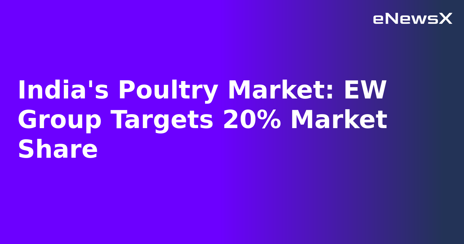 India's Poultry Market: EW Group Targets 20% Market Share.webp