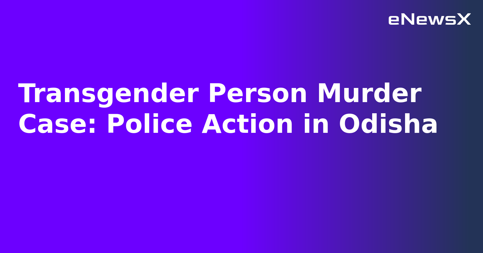 Transgender Person Murder Case: Police Action in Odisha.webp