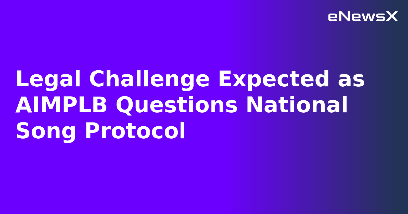 Legal Challenge Expected as AIMPLB Questions National Song Protocol.webp