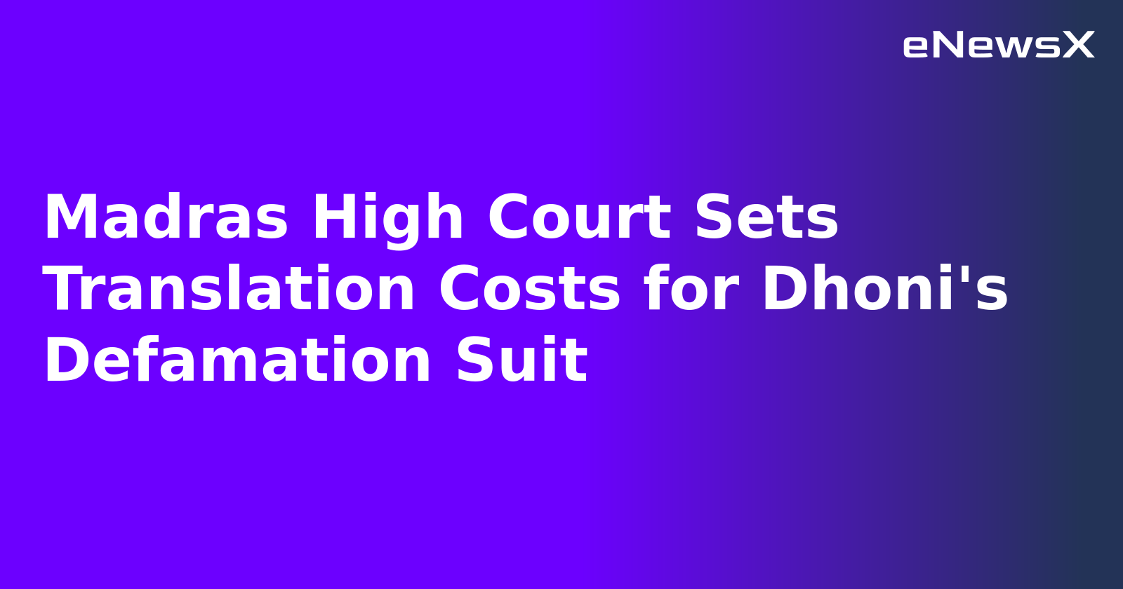 Madras High Court Sets Translation Costs for Dhoni's Defamation Suit.webp