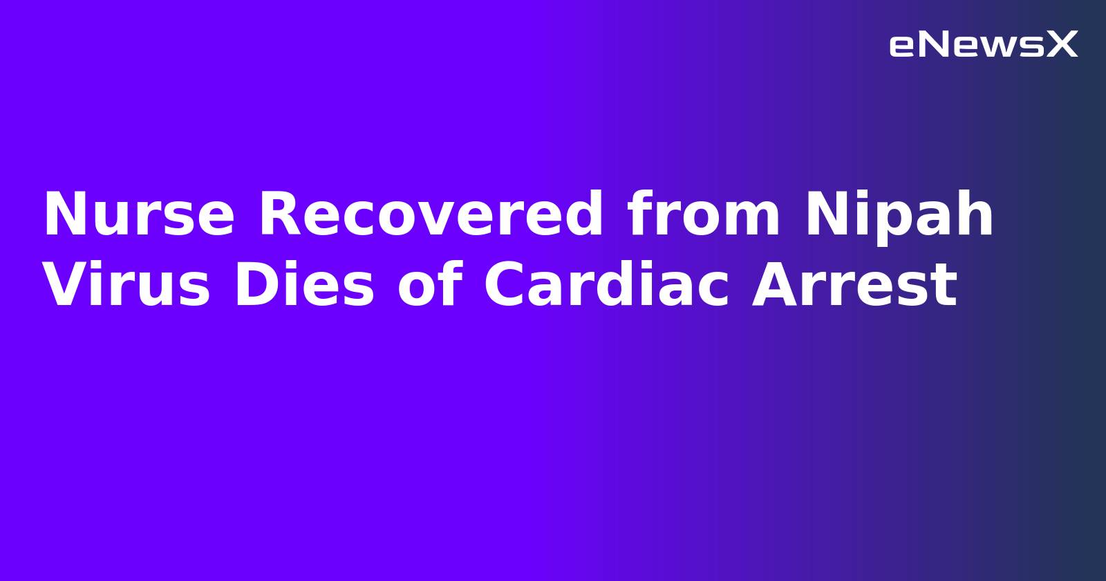 Nurse Recovered from Nipah Virus Dies of Cardiac Arrest.webp