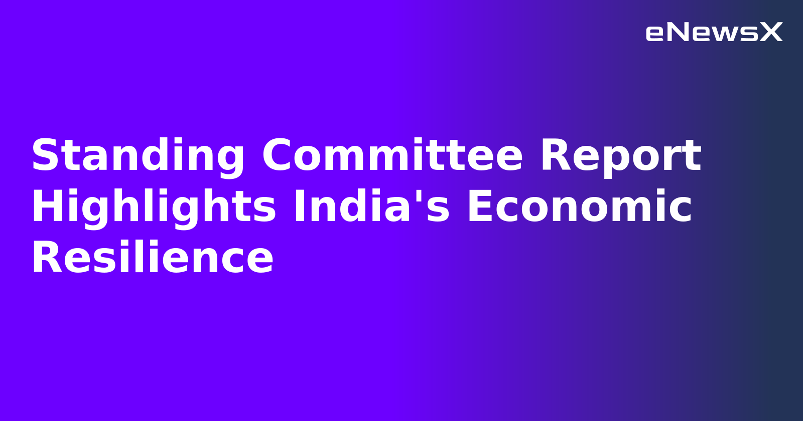 Standing Committee Report Highlights India's Economic Resilience