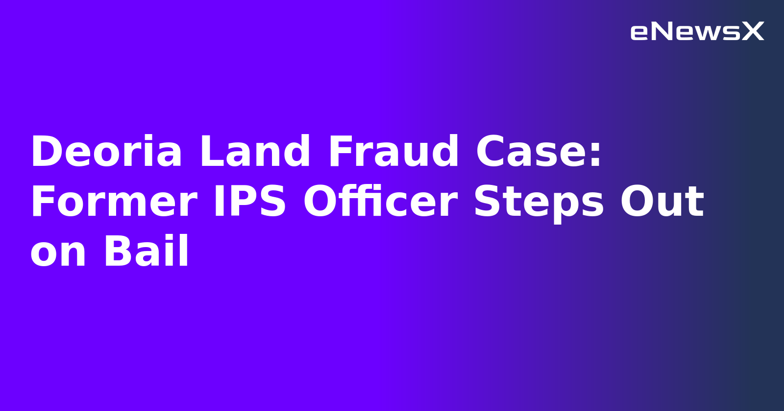 Deoria Land Fraud Case: Former IPS Officer Steps Out on Bail.webp