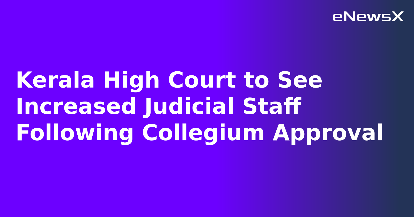 Kerala High Court to See Increased Judicial Staff Following Collegium Approval.webp