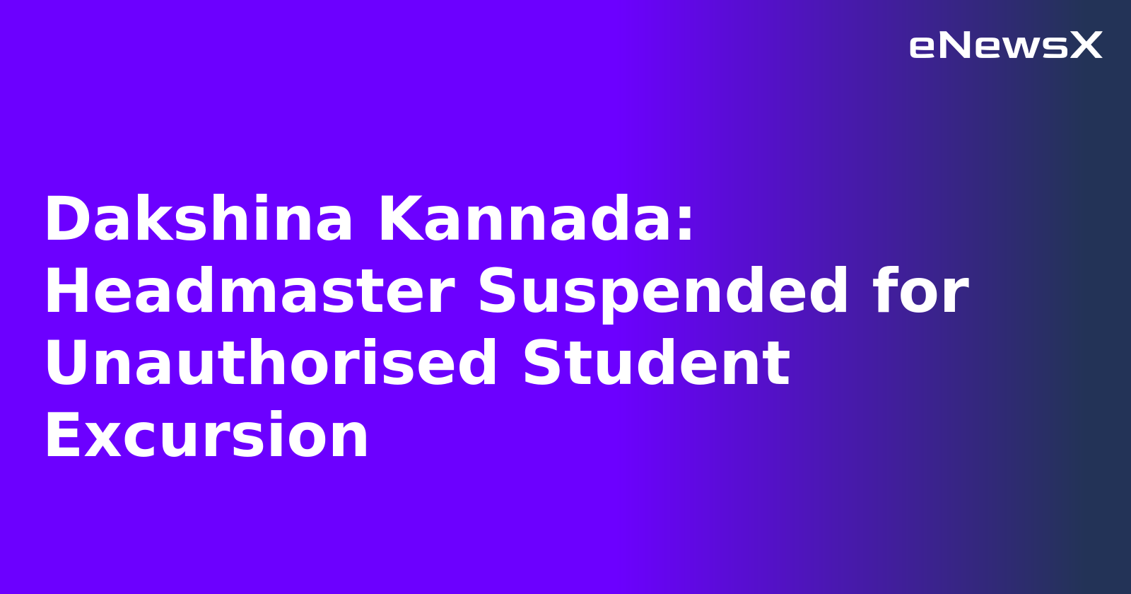 Dakshina Kannada: Headmaster Suspended for Unauthorised Student Excursion.webp Dakshina Kannada: Headmaster Suspended for Unauthorised Student Excursion.webp