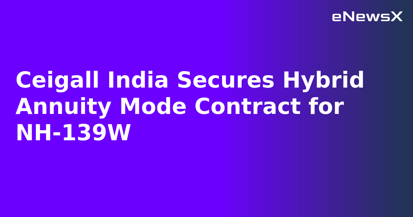 Ceigall India Secures Hybrid Annuity Mode Contract for NH-139W.webp Ceigall India Secures Hybrid Annuity Mode Contract for NH-139W.webp