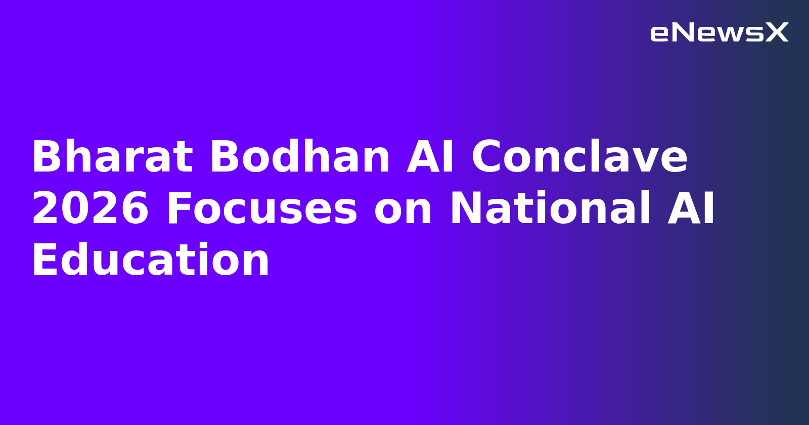 Bharat Bodhan AI Conclave 2026 Focuses on National AI Education