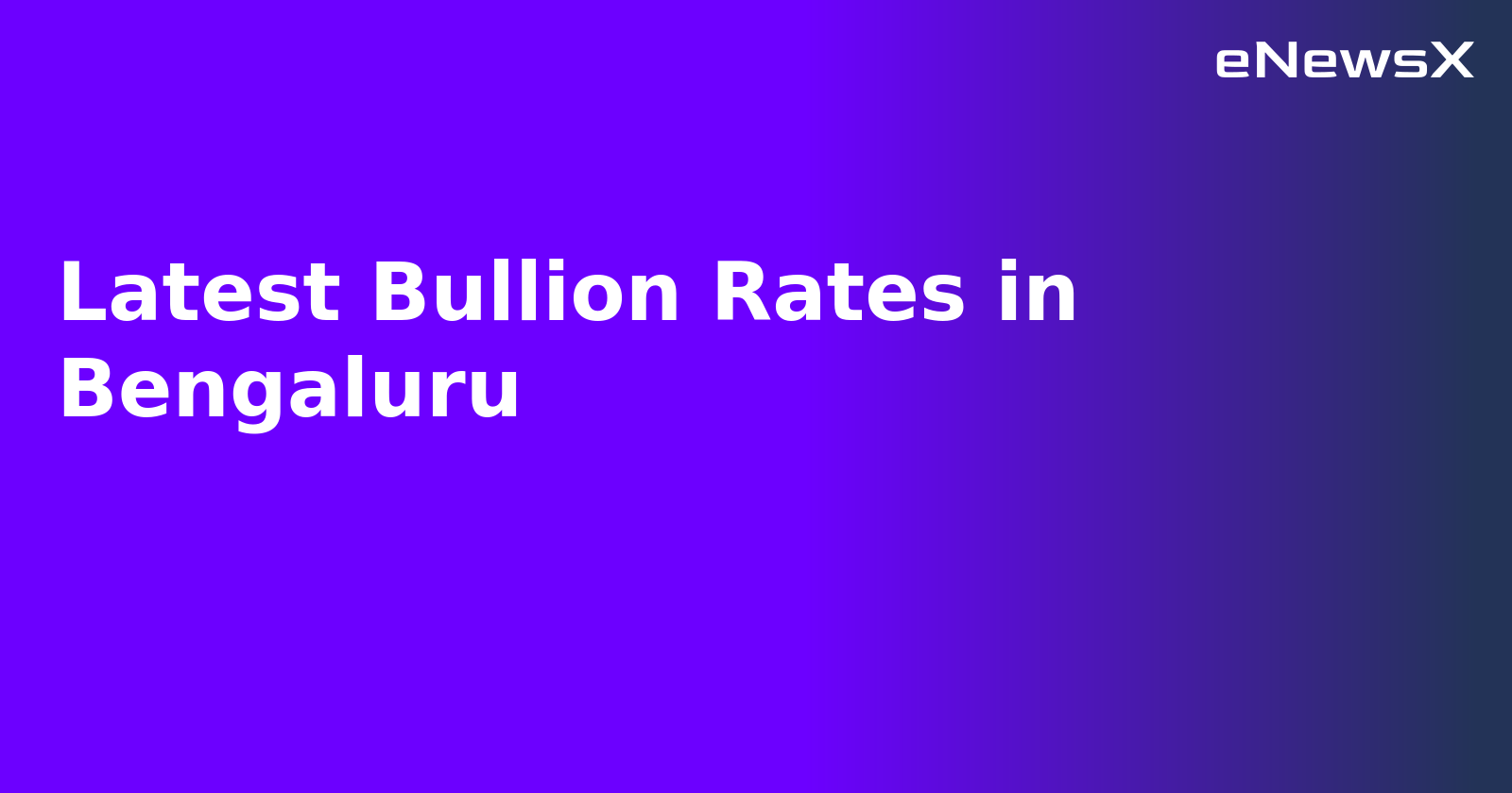 Latest Bullion Rates in Bengaluru.webp