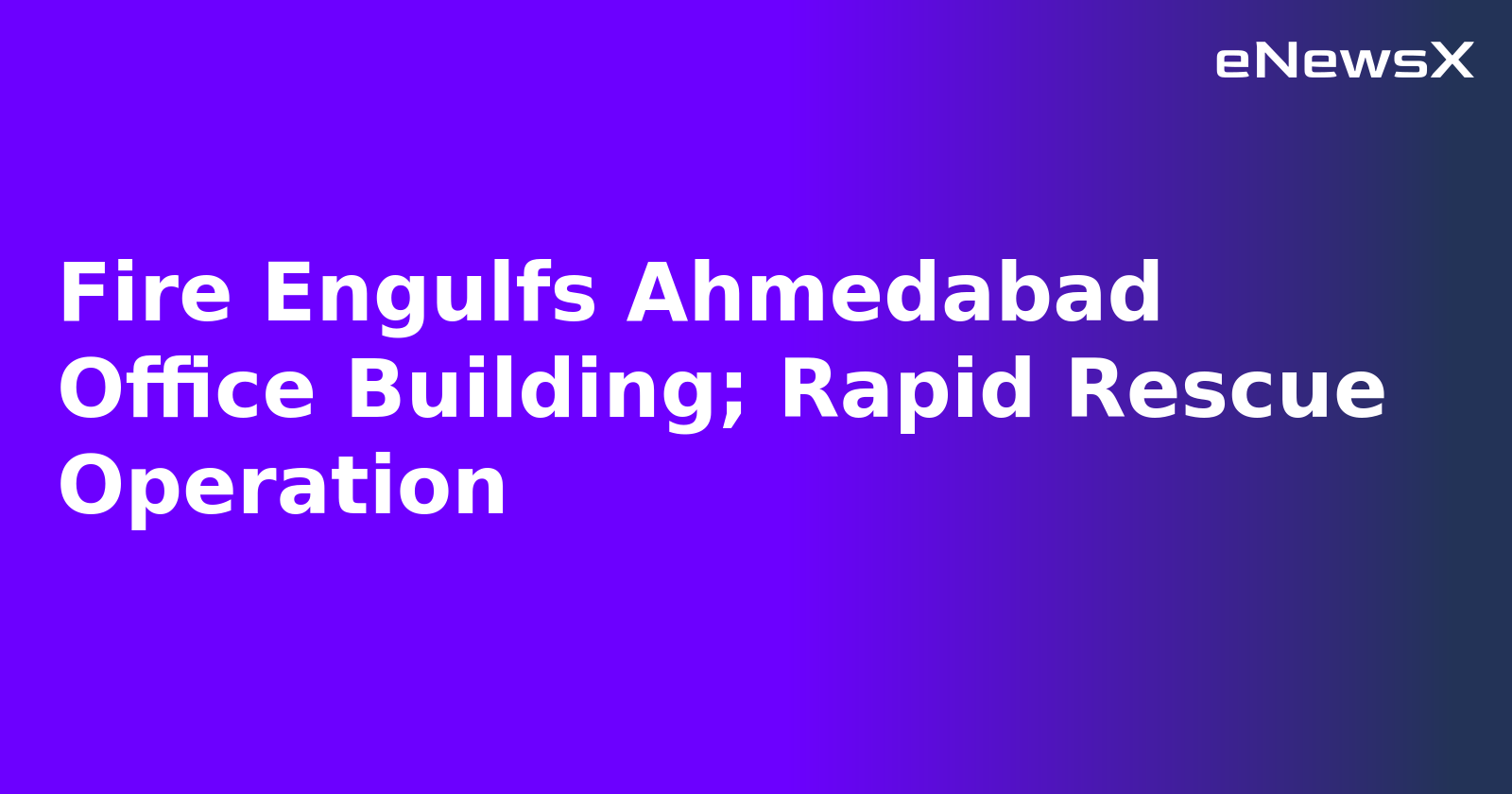 Fire Engulfs Ahmedabad Office Building; Rapid Rescue Operation.webp