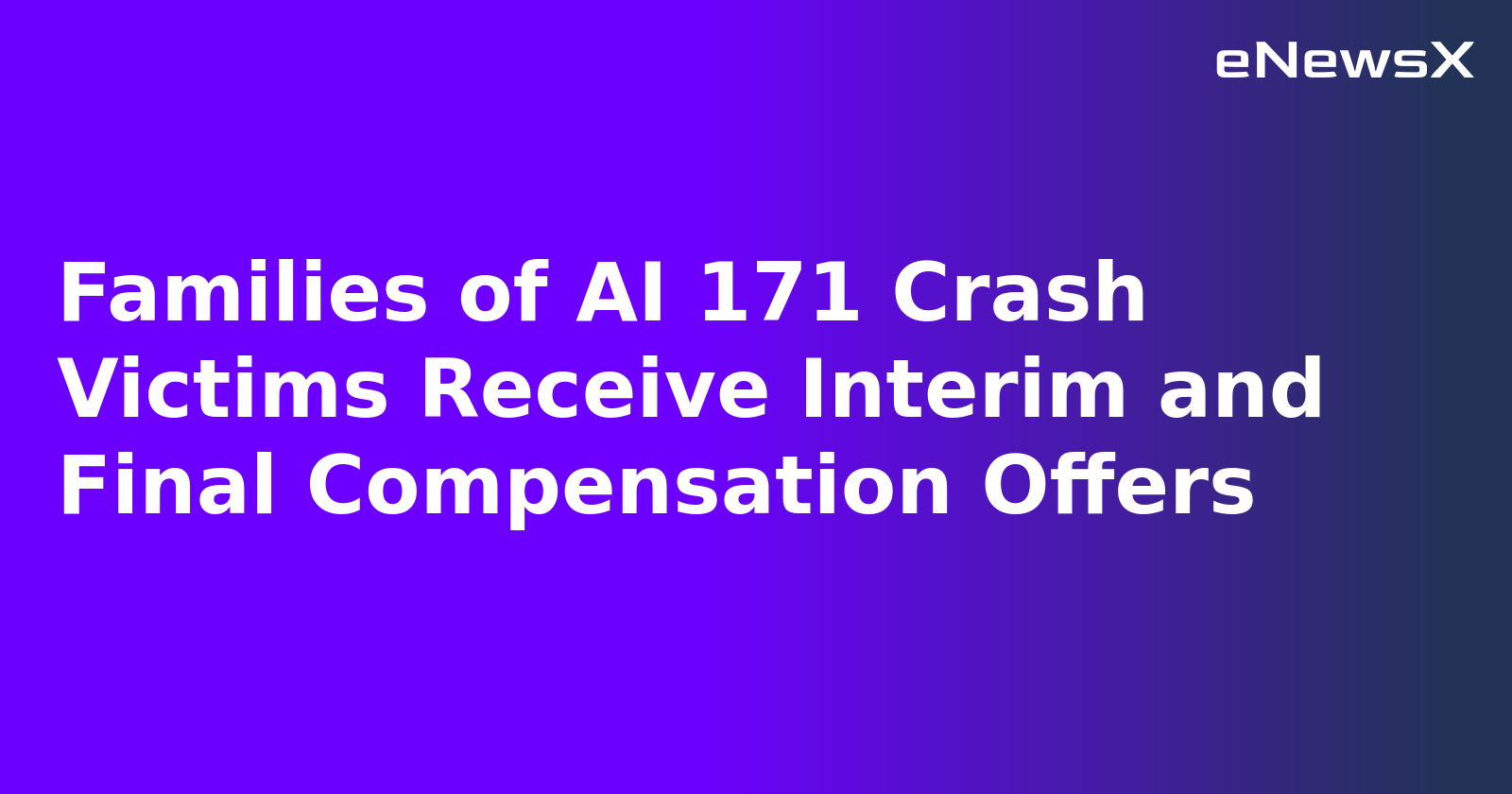 Families of AI 171 Crash Victims Receive Interim and Final Compensation Offers.webp