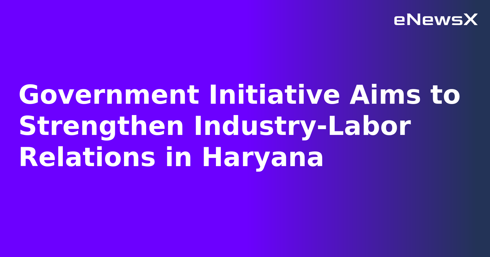 Government Initiative Aims to Strengthen Industry-Labor Relations in Haryana.webp