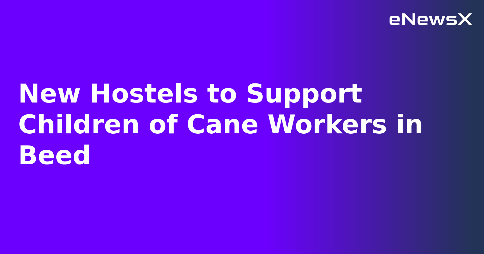 New Hostels to Support Children of Cane Workers in Beed.webp