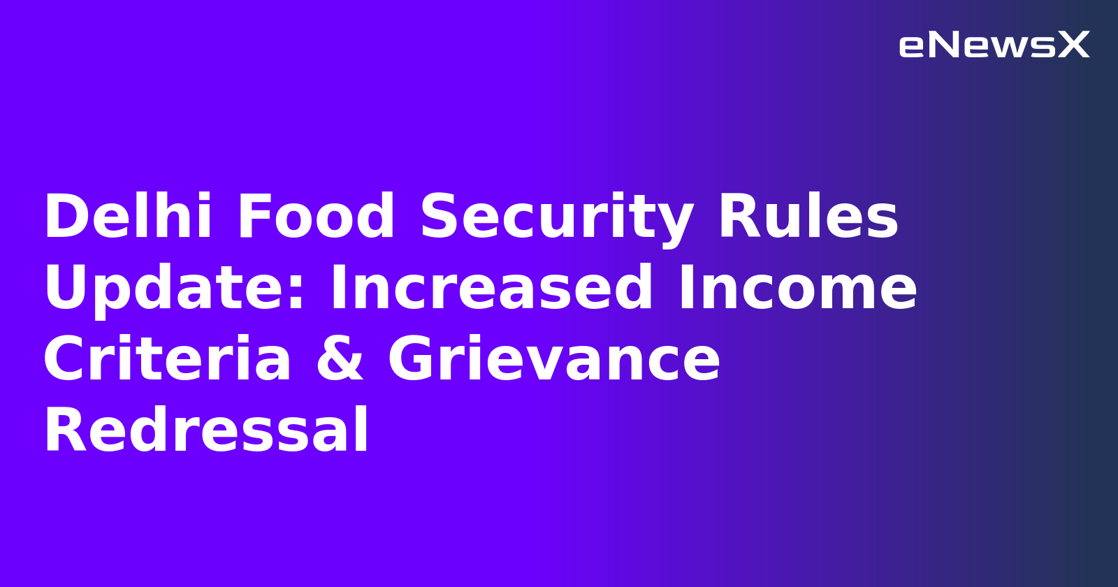 Delhi Food Security Rules Update: Increased Income Criteria & Grievance Redressal.webp