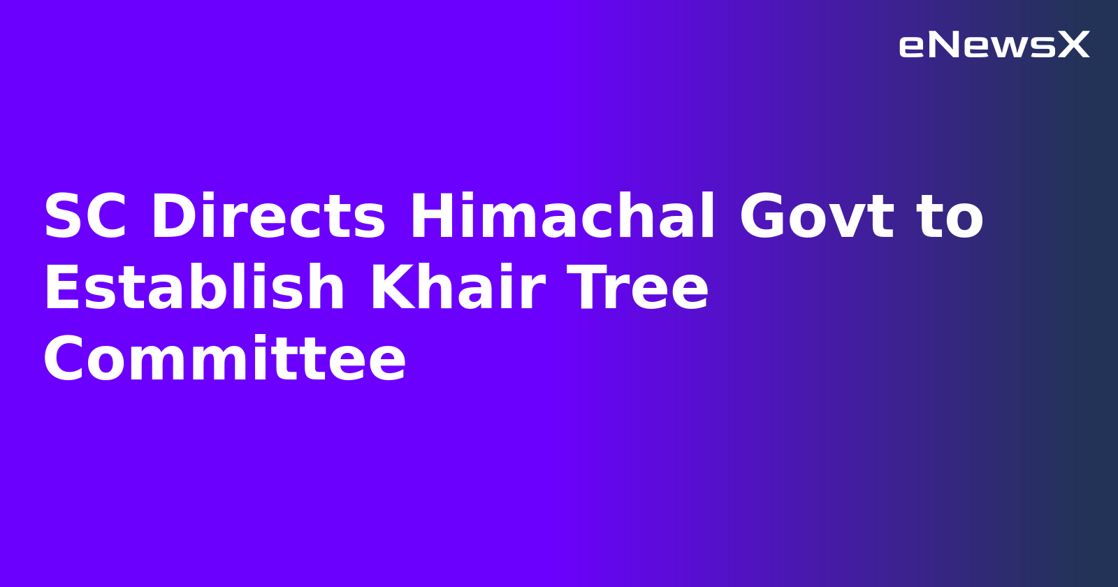 SC Directs Himachal Govt to Establish Khair Tree Committee.webp SC Directs Himachal Govt to Establish Khair Tree Committee.webp