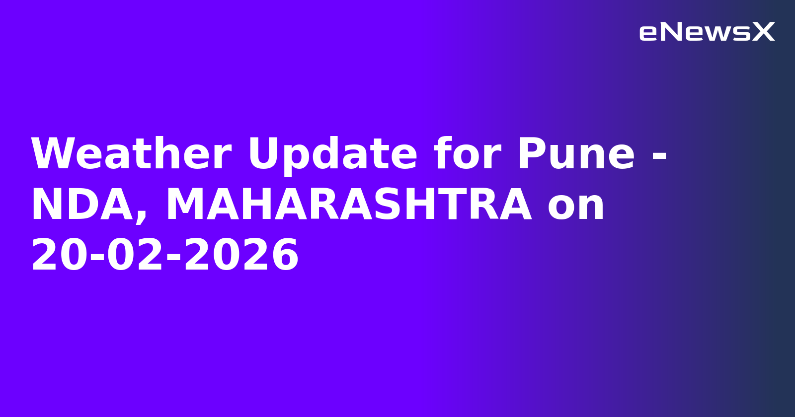 Weather Update for Pune - NDA, MAHARASHTRA on 20-02-2026